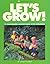 Let's Grow: 72 Gardening Adventures With Children