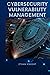 CYBERSECURITY VULNERABILITY MANAGEMENT: A STEP-BY-STEP GUIDE TO PRACTICALLY MANAGING VULNERABILITIES