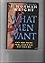 What Men Want: Why Men Think, Feel & Act the Way They Do