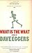 What is the What by Dave Eggers (2007-05-24)
