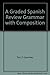 A graded Spanish review grammar with composition, by Tarr, F. Courtney (1973) Hardcover