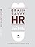 Brain Savvy HR: A Neuroscie...