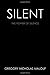 Silent: The Power of Silence by Malouf, Gregory Nicholas (2012) Paperback