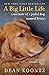 A Big Little Life: A Memoir of a Joyful Dog Named Trixie