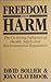 Freedom from Harm the Civilizing Influence of Health Safety and Environmental Regulation: The Civilizing Influence of Health, Safety and Environmental Regulation