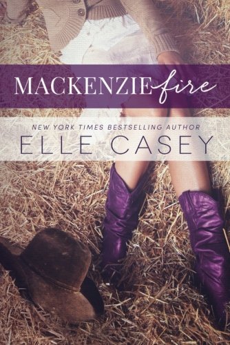 MacKenzie Fire: A Sequel to Shine Not Burn by Elle Casey (2015-07-28)
