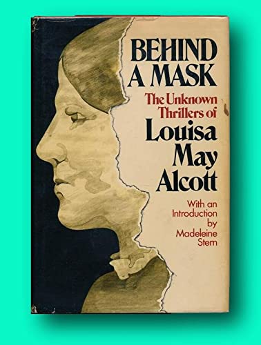 Behind a Mask The Unknown Thrillers of Louisa May Alcott / Signed 1975 [Hardcover] ALCOTT, Louisa May