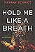 Hold Me Like a Breath