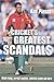 Cricket's Greatest Scandals by Ken Piesse