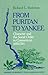 From Puritan to Yankee: Character and the Social Order in Connecticut, 1690-1765 (Center for the Study of the History of Liberty in America) by Richard L. Bushman (1980-05-15)