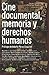 Cine Documental, Memoria Y Derechos Humanos