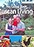 Tuscan Living: From the Yorkshire Moors to the Tuscan Hills by Fraser, Sarah (2003) Paperback