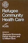 Refugee Community Health Care (Oxford Medical Publications)