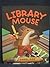 Library Mouse by Daniel Kirk (2008-08-01)