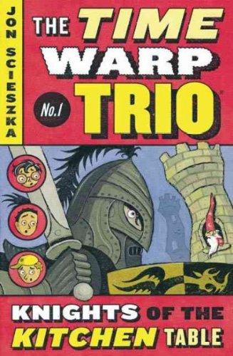 [The Knights of the Kitchen Table #1 (Time Warp Trio)] [Author: Scieszka, Jon] [April, 2004]