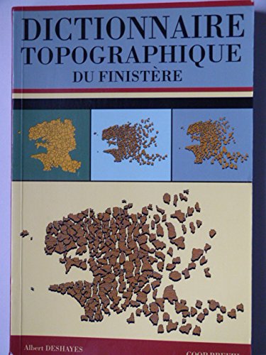 Dictionnaire topographique du Finistère - avec la liste exhaustive de toutes les communes, lieux-dits et écarts, dans leurs formes officielle (Paperback)