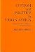 Custom and Politics in Urban Africa by Abner Cohen