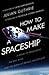 How to Make a Spaceship