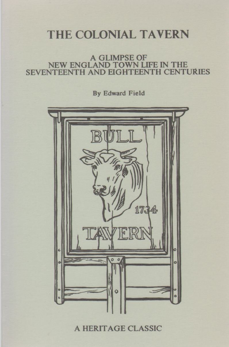 The Colonial Tavern: A Glimpse of New England Town Life in the Seventeenth and Eighteenth Centuries (Paperback)