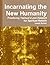 Incarnating the New Humanity: Practicing Yeshua's Lost Halakah for Spiritual Rebirth