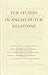 Ten studies in Anglo-Dutch relations by Jan van Dorsten