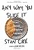Any Way You Slice It: The Past, Present, and Future of Rationing by Cox, Stan (2013) Hardcover