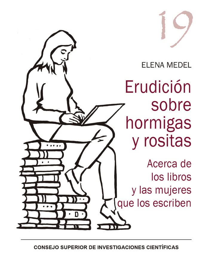 Erudición sobre hormigas y rositas : acerca de los libros y las mujeres que los escriben (Paperback)
