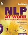 [NLP at Work: The Essence of Excellence, 3rd Edition (People Skills for Professionals)] [By: Knight, Sue] [October, 2009]