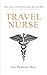 Travel Nurse: Our Pandemic ...