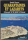 Quarantaines et lazarets: L'Europe et la peste d'Orient, XVIIe-XXe siècles (French Edition)
