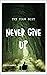 Never Give Up...