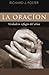 La Oraci?n: Verdadero refugio del alma (Spanish Edition) by Richard J. Foster (2005-08-01)