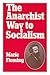The anarchist way to socialism: Elisée Reclus and nineteenth-century European anarchism