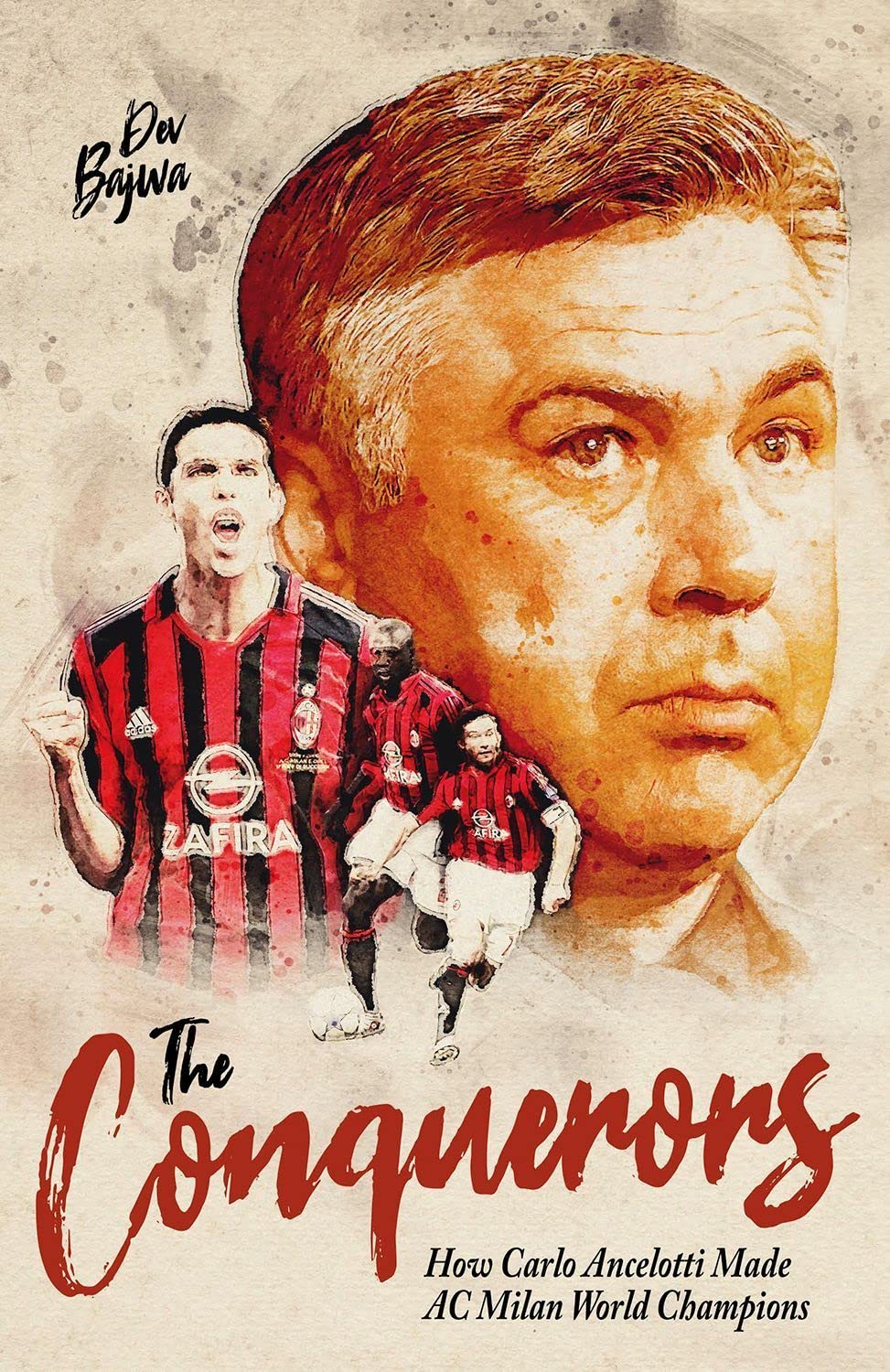 The Conquerors: How Carlo Ancelotti Made AC Milan World Champions (Hardcover)