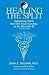 Healing the Split: Integrating Spirit into Our Understanding of the Mentally Ill: 1st (First) Edition