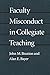 Faculty Misconduct in Collegiate Teaching by John M. Braxton (2003-02-05)