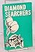 Diamond searchers and other...