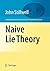 Naive Lie Theory (Undergraduate Texts in Mathematics) by John Stillwell (2008-08-14)