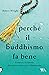 PERCHE' IL BUDDHISMO FA BENE