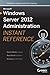 Microsoft Windows Server 2012 Administration Instant Reference 1st edition by Hester, Matthew, Henley, Chris (2013) Paperback