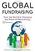 Global Fundraising: How the World is Changing the Rules of Philanthropy 1st edition by Cagney, Penelope, Ross, Bernard (2013) Hardcover