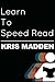 Learn To Speed Read: The Official Kris Madden Workbook by Kris Madden (2009-11-04)