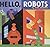 Hello, Robots! by Bob Staake (2004-09-03)