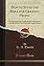 How to Study the Bible for Greatest Profit: The Methods and Fundamental Conditions of the Bible (Classic Reprint) by Reuben Archer Torrey (2012-08-09)