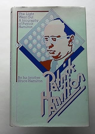 The Light Went Out; The Life of Patrick Hamilton by his Brother
