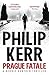 Prague Fatale by Philip Kerr
