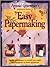 COMPLETE GUIDE TO EASY PAPERMAKING. by Arnold Grummer