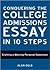 Conquering the College Admissions Essay in 10 Steps Publisher: Ten Speed Press