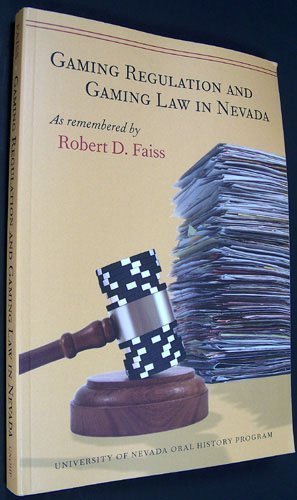 Gaming Regulation and Gaming Law in Nevada: As Remembered by Robert D. Faiss (Paperback)