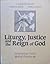 Liturgy, Justice, and the R...